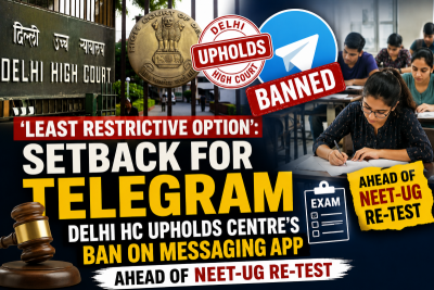 'Least restrictive option': Setback for Telegram as Delhi HC backs Centre's ban ahead of NEET-UG re-test